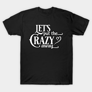 Let's Put the Crazy Away Funny Cowboy T-Shirt